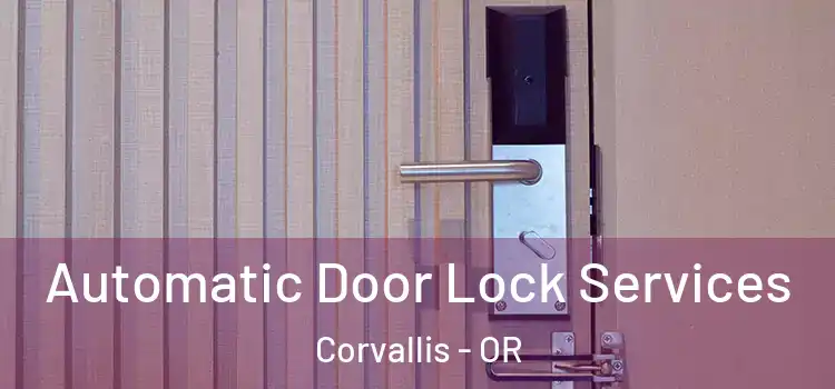 Automatic Door Lock Services Corvallis - OR