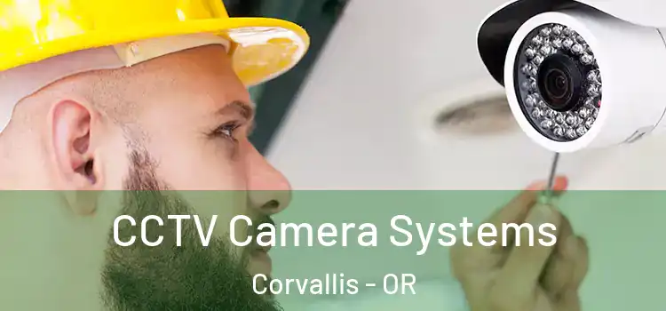 CCTV Camera Systems Corvallis - OR