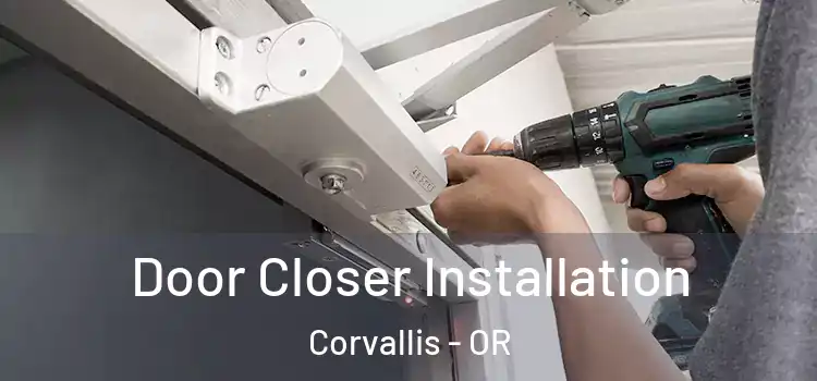 Door Closer Installation Corvallis - OR