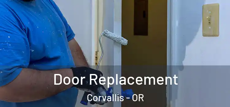 Door Replacement Corvallis - OR