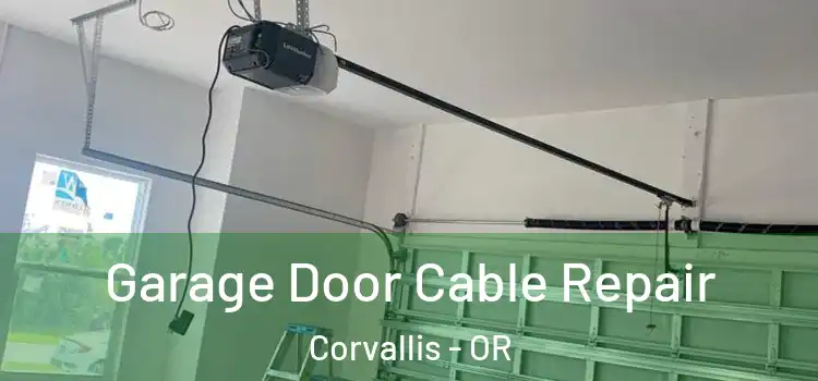  Garage Door Cable Repair Corvallis - OR