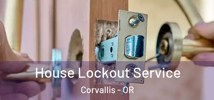  House Lockout Service Corvallis - OR