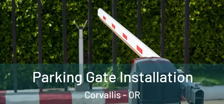 Parking Gate Installation Corvallis - OR