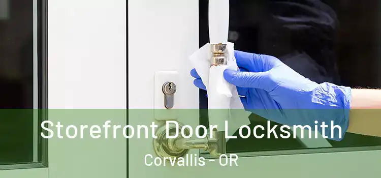 Storefront Door Locksmith Corvallis - OR